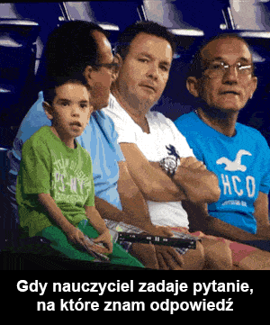 Gdy nauczyciel zadaje pytanie i znam odpowiedź